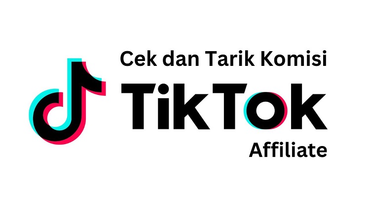 Cara Cek dan Tarik Komisi TikTok Affiliate