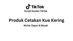 Script Konten TikTok Produk Cetakan Kue Kering