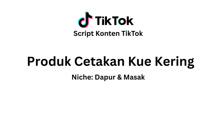 Script Konten TikTok Produk Cetakan Kue Kering