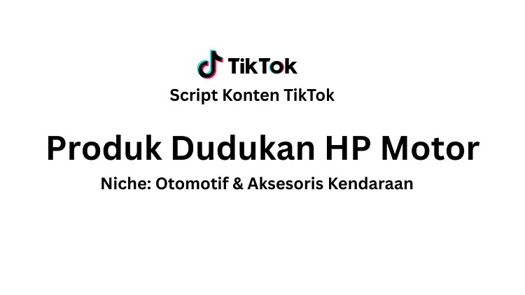 Script Konten TikTok Produk Dudukan HP Motor