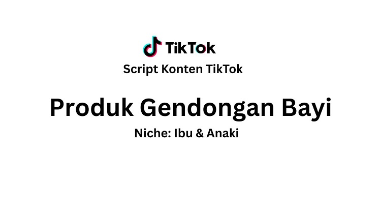 Script Konten TikTok Produk Gendongan Bayi