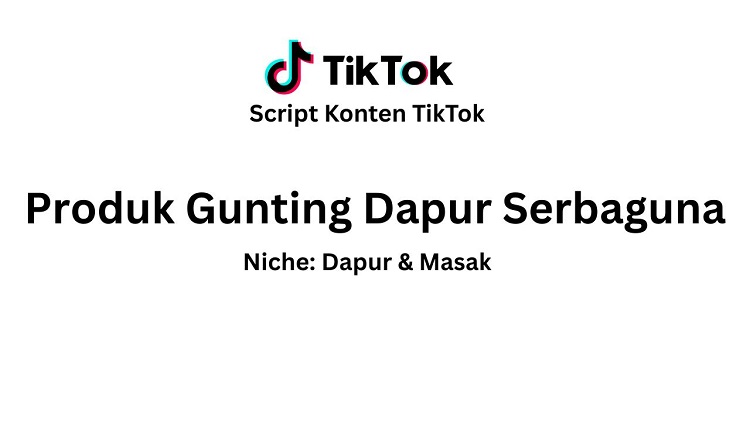 Script Konten TikTok Produk Gunting Dapur Serbaguna