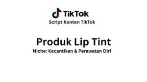 Script Konten TikTok Produk Lip Tint