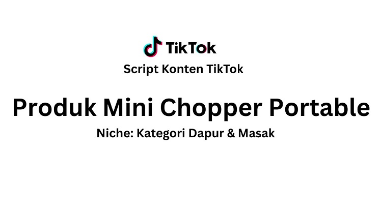 Script Konten TikTok Produk Mini Chopper Portable