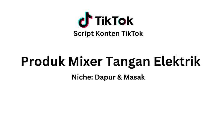 Script Konten TikTok Produk Mixer Tangan Elektrik