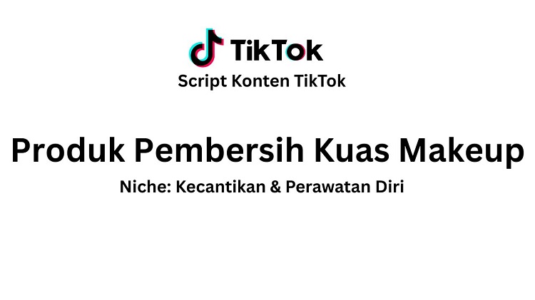 Script Konten TikTok Produk Pembersih Kuas Makeup