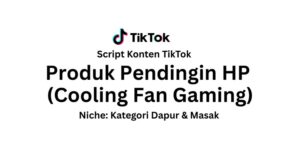 Script Konten TikTok Produk Pendingin HP