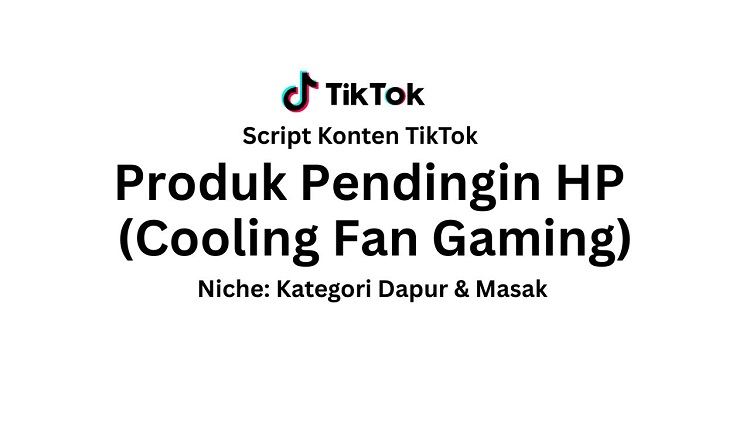 Script Konten TikTok Produk Pendingin HP