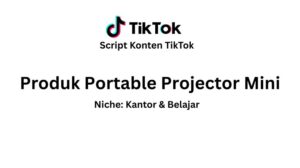 Script Konten TikTok Produk Portable Projector Mini