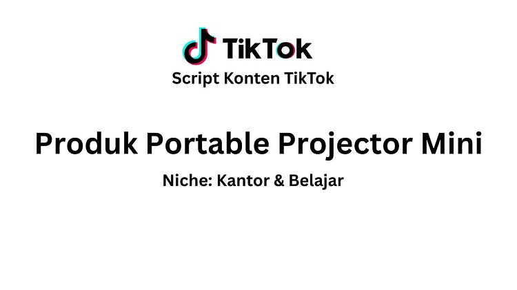 Script Konten TikTok Produk Portable Projector Mini