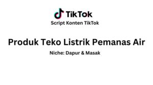 Script Konten TikTok Produk Teko Listrik Pemanas Air